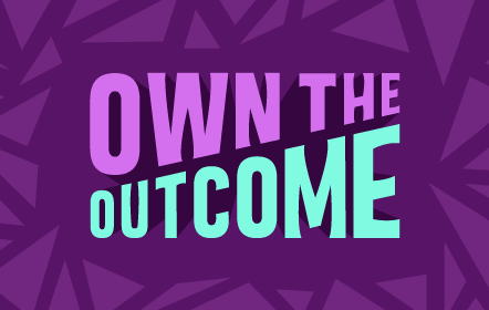 Own the Outcome
